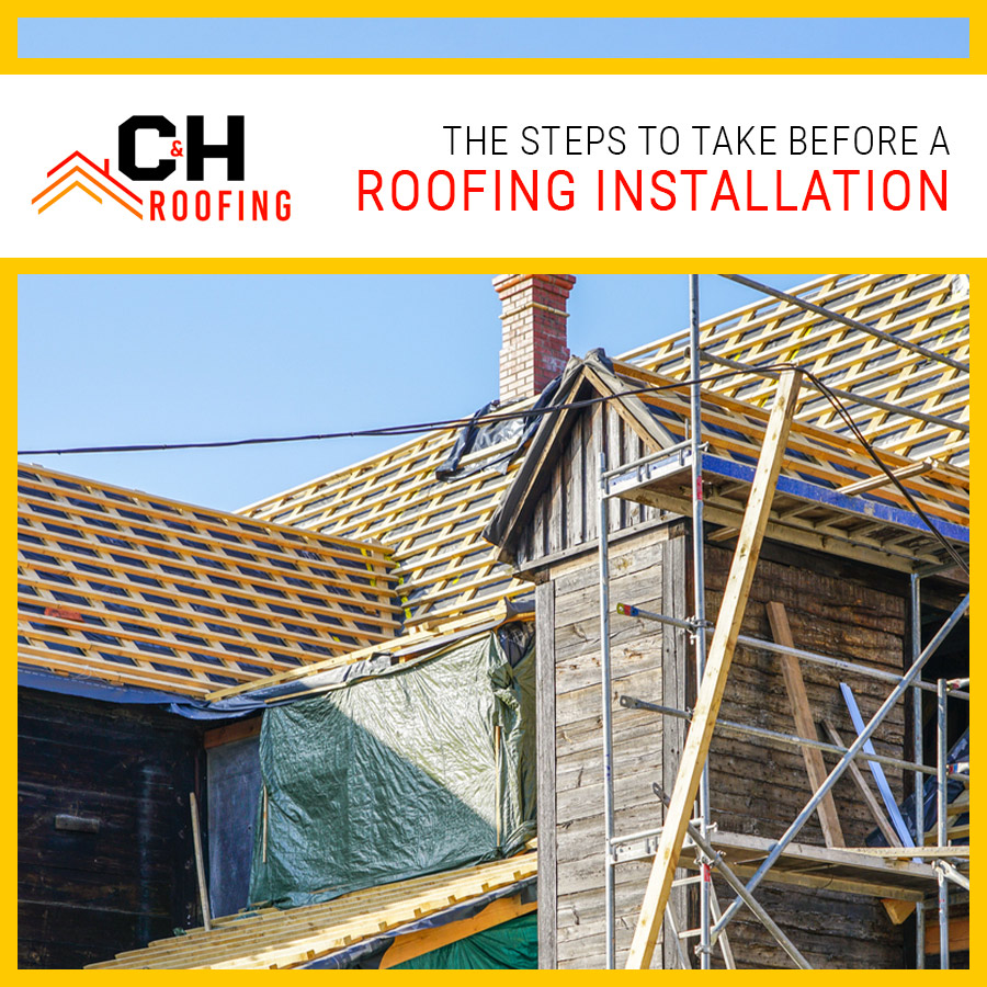 The Steps to Take Before a Roofing Installation