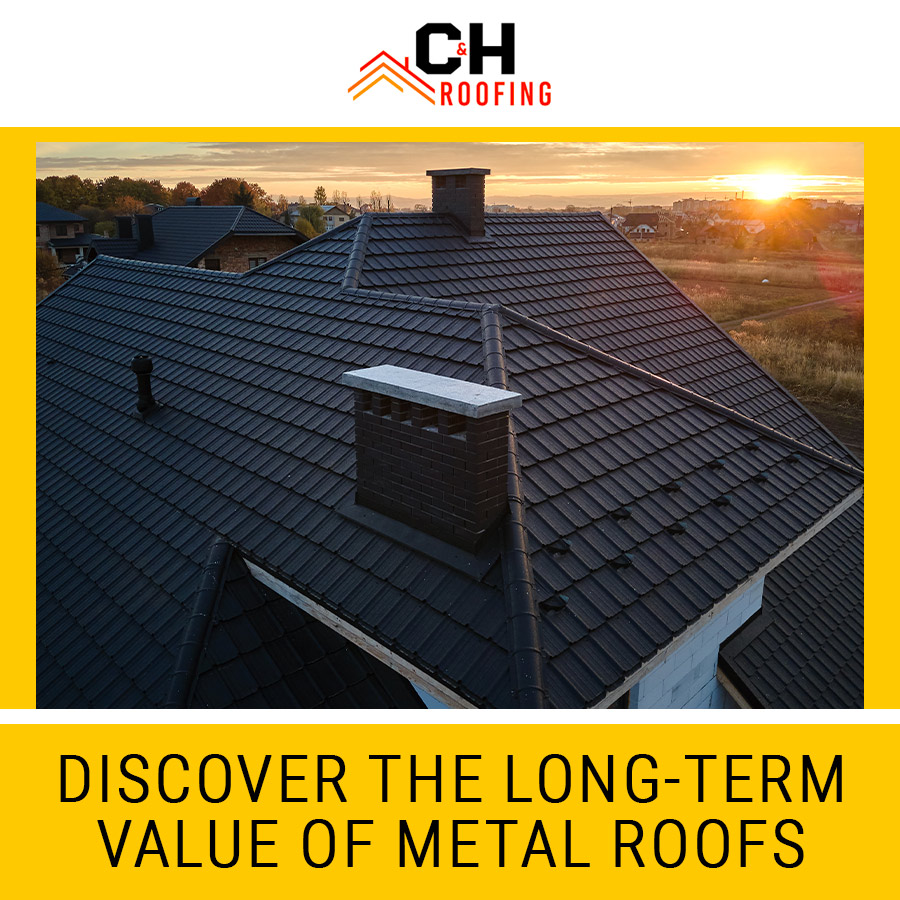 Discover the Long-Term Value of Metal Roofs